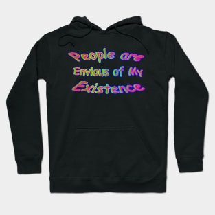 People are envious of my existence neon retro Hoodie